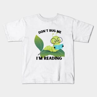 Don't Bug Me _ Im Reading Kids T-Shirt